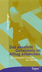 Klinger, Elmar: Das absolute Geheimnis im Alltag entdecken