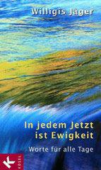 Jger, Willigis / Quarch, Christoph: In jedem Jetzt ist Ewigkeit