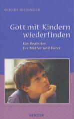 Biesinger, Albert: Gott mit Kindern wiederfinden