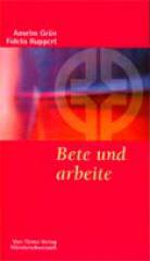 Grn, Anselm / Rupert, Fidelis: Bete und arbeite