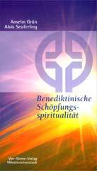 Grn, Anselm / Seuferling, Alois: Benediktinische Schpfungsspiritualitt