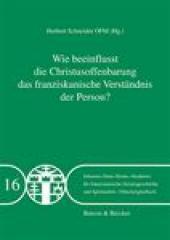 Produktbild: Wie beeinflusst die Christusoffenbarung das franziskanische Verstndnis der Person?