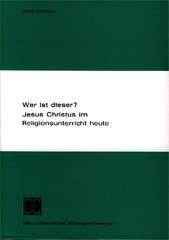 Produktbild: Wer ist dieser? Jesus Christus im Religionsunterricht heute