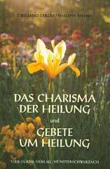 Tardif, Emiliano / Madre, Philippe: Das Charisma der Heilung und Gebete um Heilung