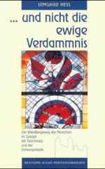 He, Irmgard: ...und nicht die ewige Verdammnis