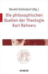 Die philosophischen Quellen der Theologie Karl Rahners