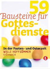 Hoffsmmer, Willi: 59 Bausteine fr Gottesdienste in der Fasten- und Osterzeit