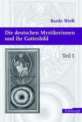 Weiss, Bardo: Die deutschen Mystikerinnen und ihr Gottesbild, Teil 1