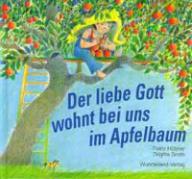 Hbner, Franz / Smith, Brigitte: Der liebe Gott wohnt bei uns im Apfelbaum