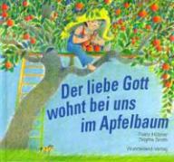 H�bner, Franz / Smith, Brigitte: Der liebe Gott wohnt bei uns im Apfelbaum