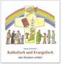 Schwikart, Georg / Fischer, Uta: Katholisch und Evangelisch den Kindern erklärt