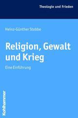 Stobbe, Heinz-Gnther: Religion, Gewalt und Krieg