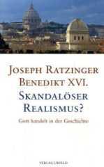 Ratzinger, Joseph: Skandalser Realismus?