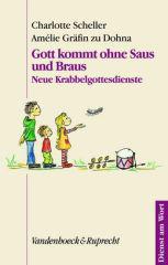 Scheller, Charlotte / Grfin zu Dohna, Amlie: Gott kommt ohne Saus und Braus