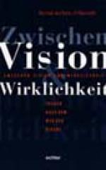 Zwischen Vision und Wirklichkeit