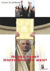 Feichtlbauer, Hubert: Neuer Papst - Hoffnung fr wen?