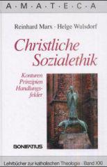 Marx, Reinhard / Wulsdorf, Helge: Christliche Sozialethik