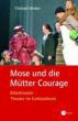 Weber, Christel: Mose und die Mütter Courage
