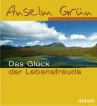 Grn, Anselm: Das Glck der Lebensfreude