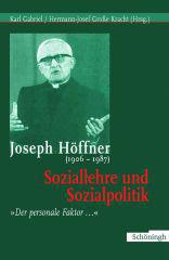 Joseph Hffner (1906-1987): Soziallehre und Sozialpolitik