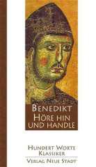 Benedikt von Nursia: Hre hin und handle