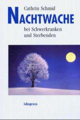 Schmid, Cathrin: Nachtwache bei Schwerkranken und Sterbenden