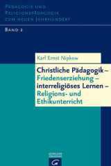 Nipkow, Karl Ernst: Band 2: Christliche Pdagogik und Interreligises Lernen - Friedenserziehung - Religionsunterricht und Ethikunterricht