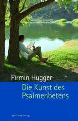 Hugger, Pirmin: Die Kunst des Psalmenbetens