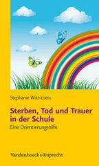 Witt-Loers,Stephanie: Sterben, Tod und Trauer in der Schule