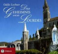 Lechner, Odilo: Das Geheimnis von Lourdes