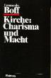 Boff, Leonardo: Kirche: Charisma und Macht