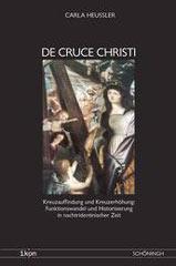 Heussler, Carla: De Cruce Christi - Kreuzauffindung und Kreuzerhhung