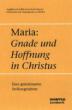 Maria: Gnade und Hoffnung in Christus
