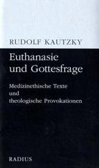 Kautzky, Rudolf: Euthanasie und Gottesfrage
