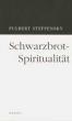 Steffensky, Fulbert: Schwarzbrot-Spiritualitt
