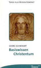 Schwikart, Georg: Basiswissen Christentum