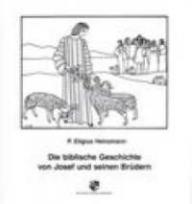 Heinzmann, Eligius: Die biblische Geschichte von Josef und seinen Brdern