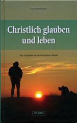 Spindelbck, Josef: Christlich glauben und leben
