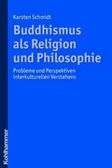 Schmidt, Karsten: Buddhismus als Religion und Philosophie