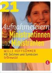 Hoffsmmer, Willi: 21 Aufnahmefeiern fr Ministrantinnen und Ministranten