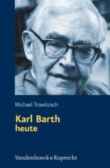 Trowitzsch, Michael:  Karl Barth heute