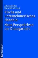 Kirche und unternehmerisches Handeln - neue Perspektiven der Dialogarbeit