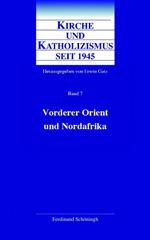 Kirche und Katholizismus seit 1945 - Band 7: Naher Osten und Nordafrika