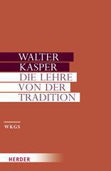 Kasper, Walter: Die Lehre von der Tradition