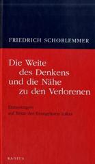 Schorlemmer, Friedrich: Die Weite des Denkens und die Nhe zu den Verlorenen