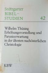 Thsing, Wilhelm: Erhhungsvorstellungen und Parusieerwartung in der ltesten nachsterlichen Christologie