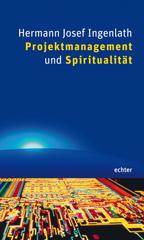 Ingenlath, Hermann J.: Projektmanagement und Spiritualitt