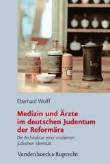 Wolff, Eberhard: Medizin und rzte im deutschen Judentum der Reformra