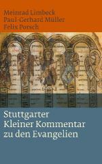 Limbeck, Meinrad / Mller, Paul-Gerhard / Porsch, Felix: Stuttgarter Kleiner Kommentar zu den Evangelien