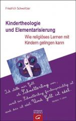 Schweitzer, Friedrich: Kindertheologie und Elementarisierung